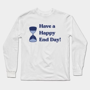 Happy End Day Long Sleeve T-Shirt